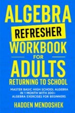 Algebra Refresher Workbook for Adults Returning to School: Master Basic High School Algebra in 1 Month with 300+ Algebra Exercises for Beginners - Image 2