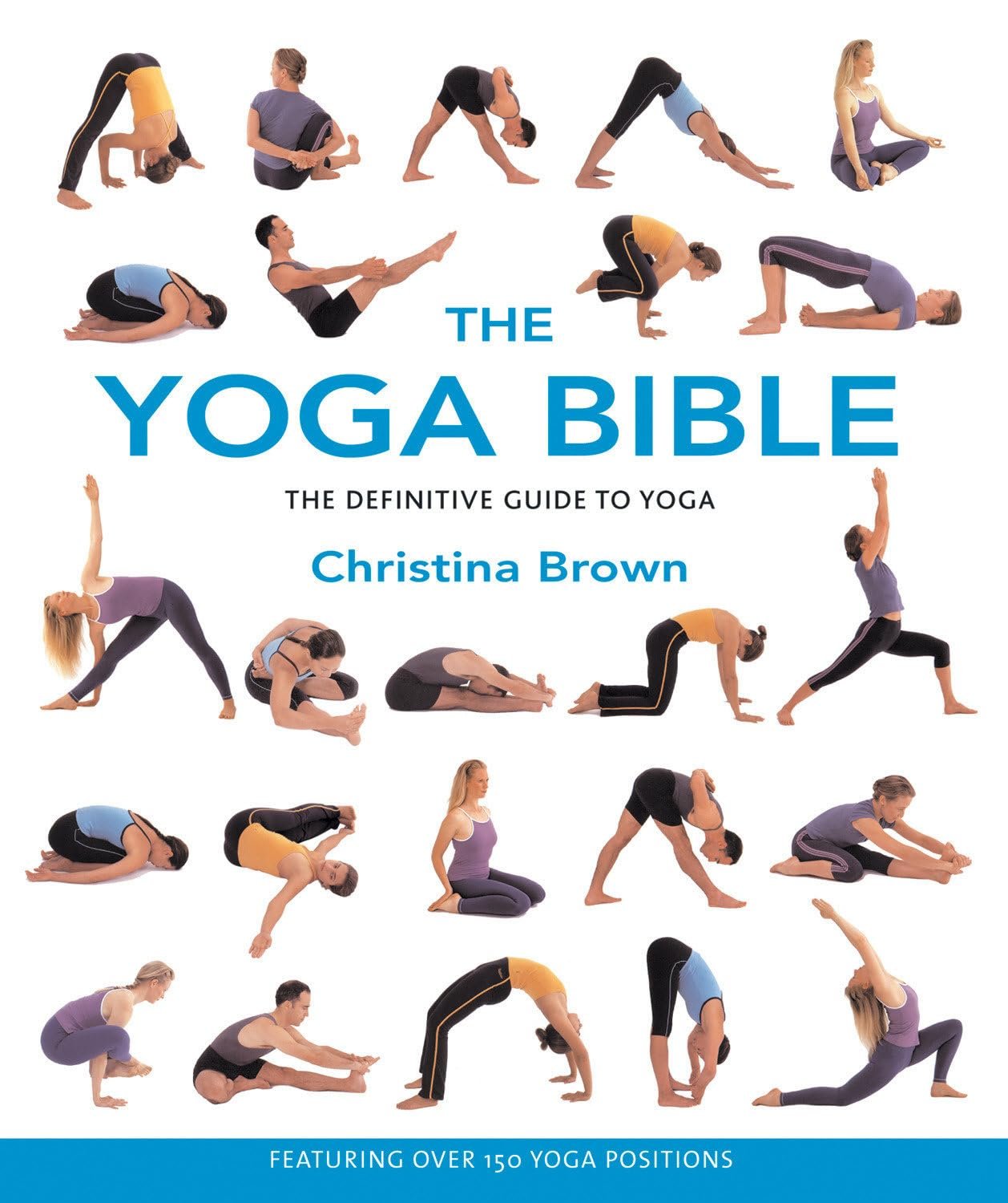 The Yoga Bible, The Definitive Guide to Yoga The Yoga Bible, The Definitive Guide to Yoga